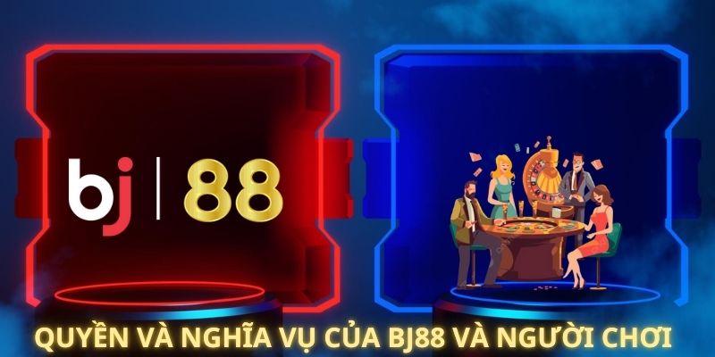 Quyền và trách nhiệm của nhà cái và người chơi